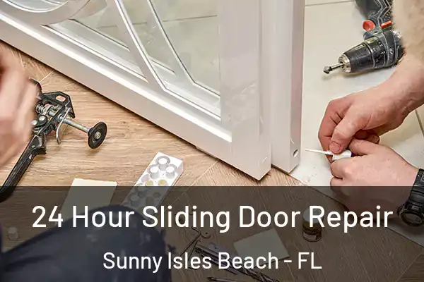 24 Hour Sliding Door Repair Sunny Isles Beach - FL