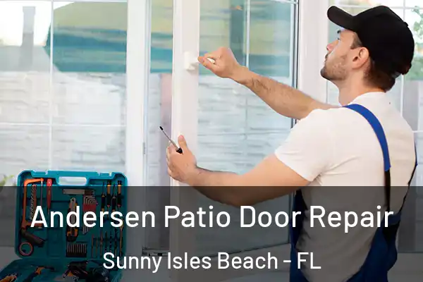 Andersen Patio Door Repair Sunny Isles Beach - FL