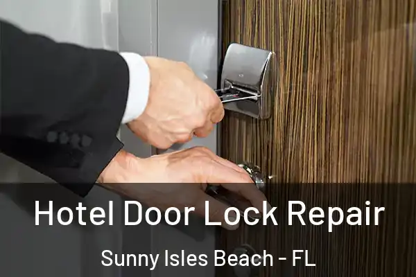 Hotel Door Lock Repair Sunny Isles Beach - FL