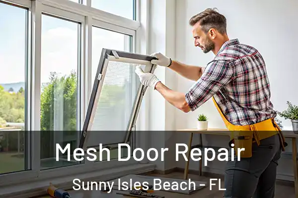 Mesh Door Repair Sunny Isles Beach - FL