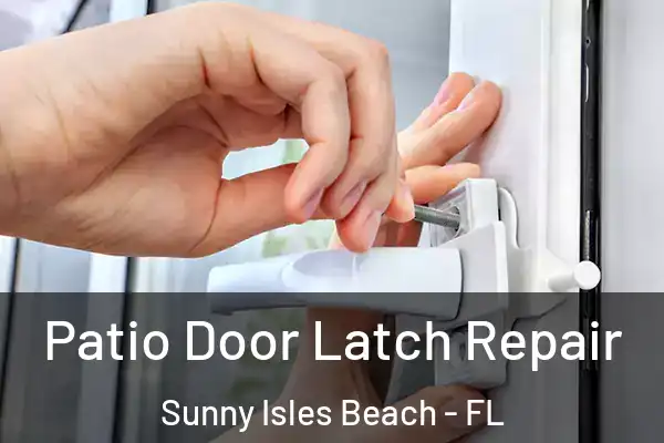 Patio Door Latch Repair Sunny Isles Beach - FL