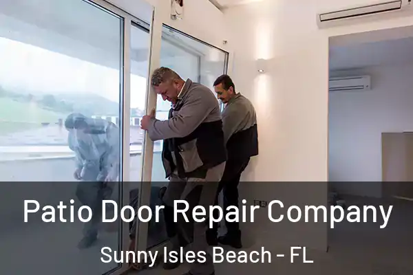 Patio Door Repair Company Sunny Isles Beach - FL