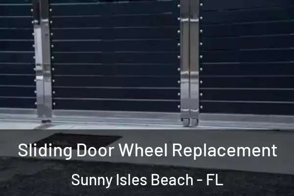 Sliding Door Wheel Replacement Sunny Isles Beach - FL