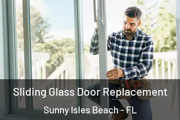 Sliding Glass Door Replacement Sunny Isles Beach - FL